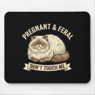 Feral and pregnant don't touch funny cat mum women mouse pad
