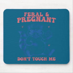 Feral and pregnant dont touch funny pregnancy humo mouse pad