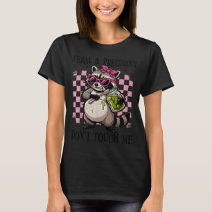 Feral and pregnant dont touch funny pregnancy humo T-Shirt