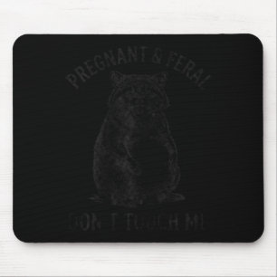 Feral And Pregnant Dont Touch Funny Pregnancy Mouse Pad