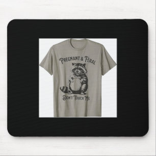 Feral And Pregnant Dont Touch Me Funny Pregnancy H Mouse Pad