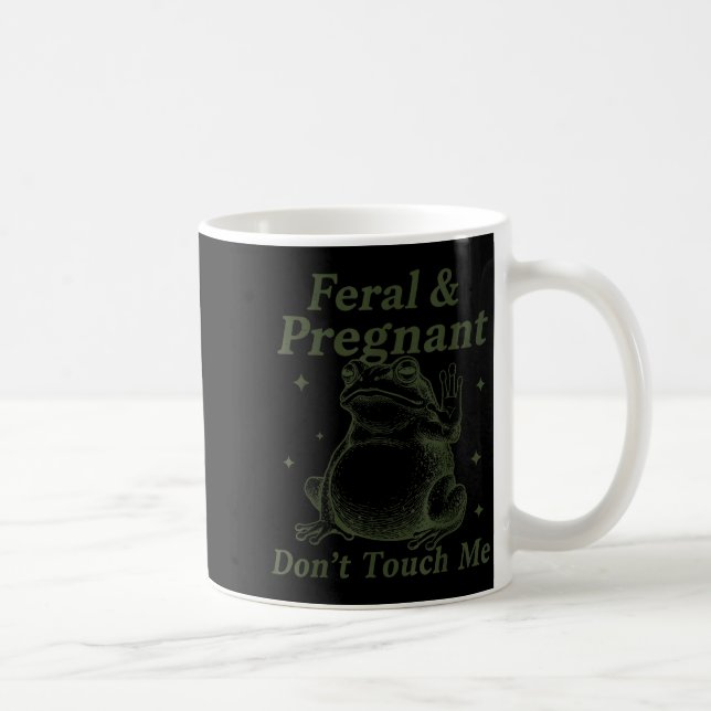 Feral And Pregnant Don't Touch Me Funny Pregnant F Coffee Mug (Right)