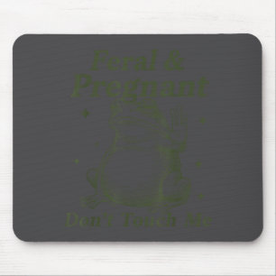 Feral And Pregnant Don't Touch Me Funny Pregnant F Mouse Pad