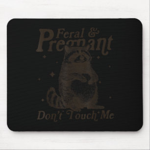 Feral And Pregnant Don't Touch Me Humor Wild Pregn Mouse Pad