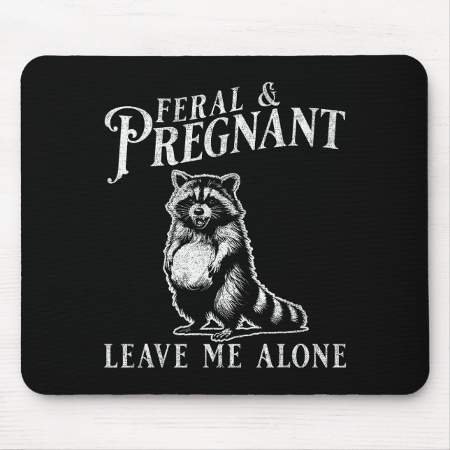 Feral And Pregnant Funny Pregnant Raccoon Baby Ann Mouse Pad (Front)