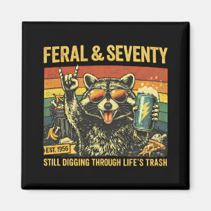 Feral and Seventy 70th Birthday Sarcastic Seventie Magnet