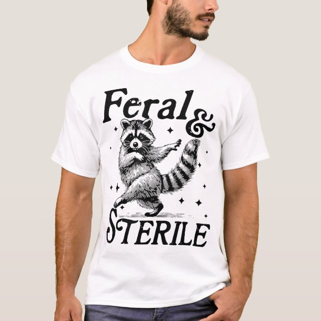 Feral And Sterile Living Wild And Womb Free  T-Shirt (Front)