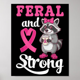 Feral And Strong Breast Cancer Awareness Racoon P Poster