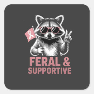 Feral and Supportive Breast cancer awareness   Square Sticker