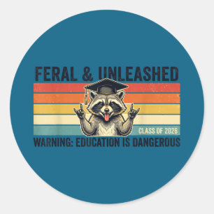 Feral and unleashed class of 2026 funny raccoonFer Classic Round Sticker