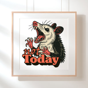 Feral Angry Possum Not Today Typography Poster