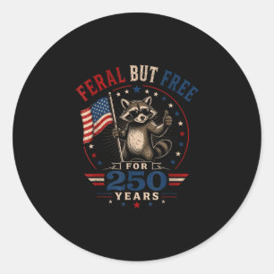 Feral but for 250 years patriotic racoon usa classic round sticker