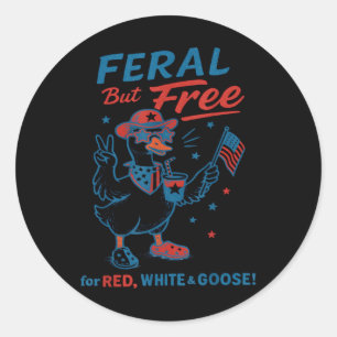 Feral But Free For Red White & Goose 4th Of Ju Classic Round Sticker