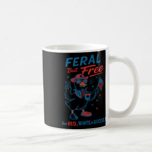 Feral But Free For Red White &amp; Goose 4th Of Ju Coffee Mug