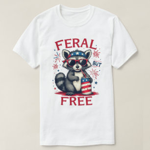 Feral But Free Funny Patriotic Racoon 4th of july T-Shirt