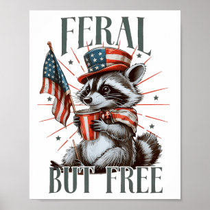 Feral But Free Funny Patriotic Racoon Meme 4th Of  Poster