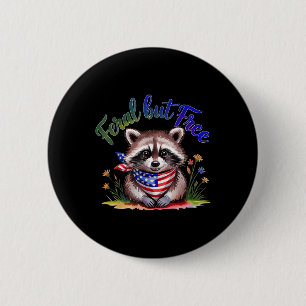 Feral But Free Funny Racoon 4th Of July Womens Pa 6 Cm Round Badge