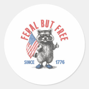 Feral But Free Funny Racoon Feral And Free 4th Of Classic Round Sticker