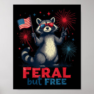 Feral But Free Racoon Patriotic 4th Of July Feral Poster