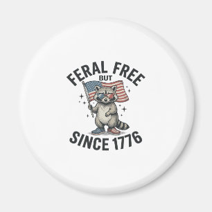 Feral But Free Since 1776 Racoon Patriotic Shirt Magnet