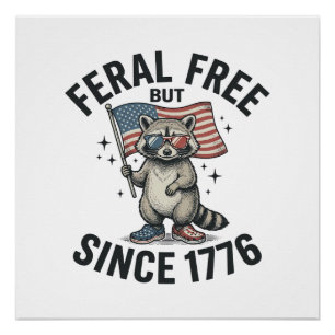Feral But Free Since 1776 Racoon Patriotic Shirt Poster