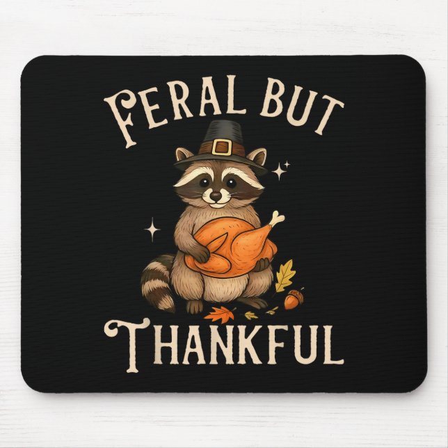 Feral But Thankful Funny Thanksgiving Raccoon  Mouse Pad (Front)