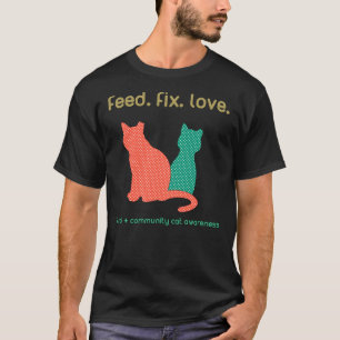 Feral Cats + Stray Cats + Community Cats Rescue Fe T-Shirt