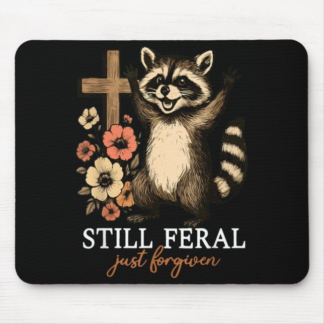 Feral Forgiven Funny Racoon Faith Quote Mouse Pad (Front)