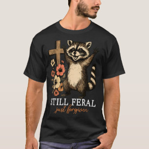 Feral Forgiven Funny Racoon Faith Quote T-Shirt