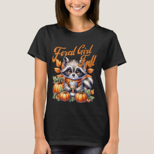 Feral Girl Fall Funny Racoon Meme Autumn Season P T-Shirt