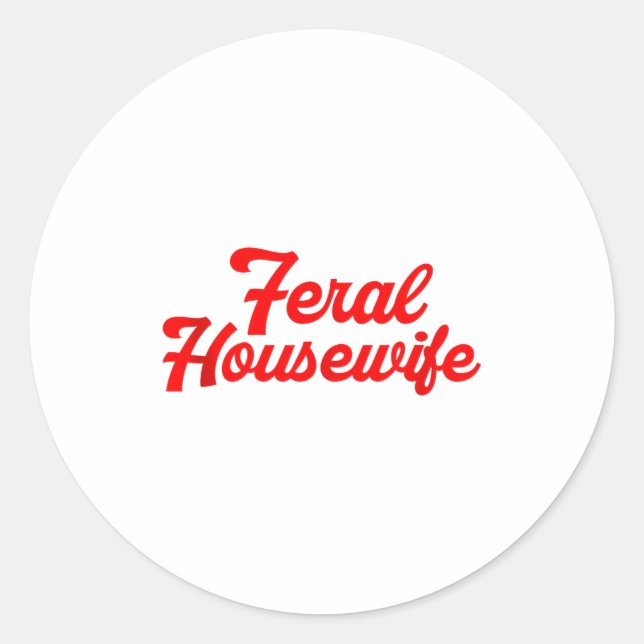 Feral Housewife Humor Mom Humor Housewife Funny Gi Classic Round Sticker (Front)