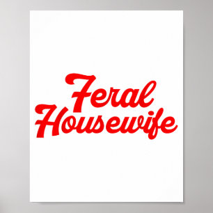 Feral Housewife Humor Mom Humor Housewife Funny Gi Poster