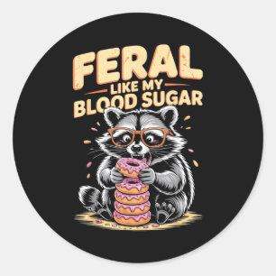 Feral Like My Blood Sugar  Classic Round Sticker