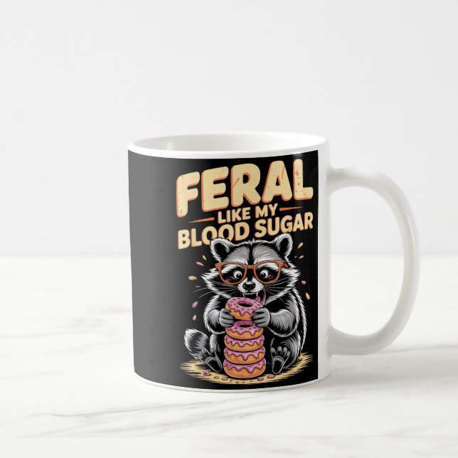 Feral Like My Blood Sugar  Coffee Mug (Right)