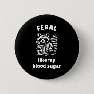 Feral Like My Blood Sugar Diabetes Awareness Diave 6 Cm Round Badge