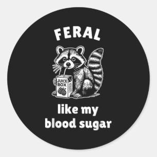 Feral Like My Blood Sugar Diabetes Awareness Diave Classic Round Sticker