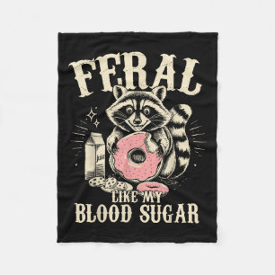 Feral Like My Blood Sugar Diabetes Awareness Diave Fleece Blanket