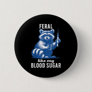 Feral Like My Blood Sugar Funny Raccoon Diabetes A 6 Cm Round Badge
