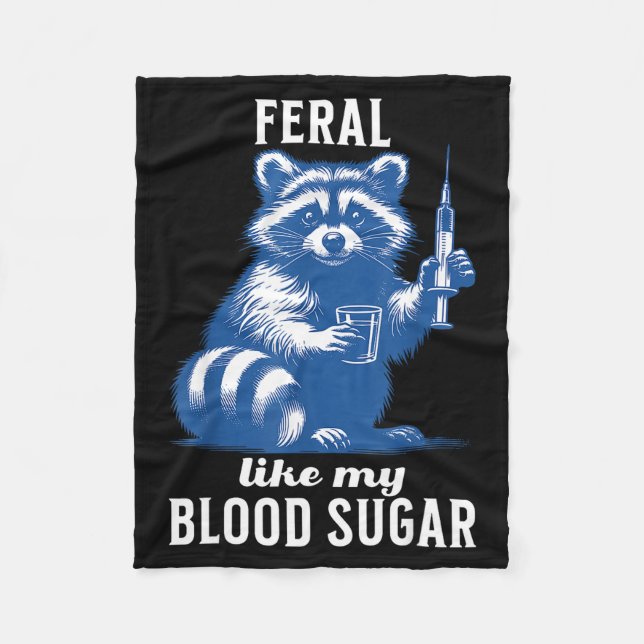 Feral Like My Blood Sugar Funny Raccoon Diabetes A Fleece Blanket (Front)