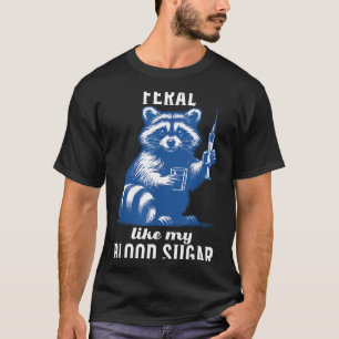 Feral Like My Blood Sugar Funny Raccoon Diabetes A T-Shirt