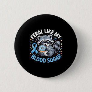 Feral Like My Blood Sugar Raccoon  6 Cm Round Badge