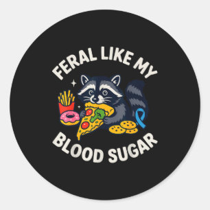 Feral Like My Blood Sugar Raccoon Funny Food Chaos Classic Round Sticker