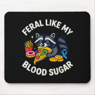 Feral Like My Blood Sugar Raccoon Funny Food Chaos Mouse Pad