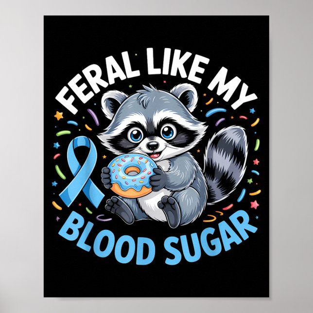 Feral Like My Blood Sugar Raccoon  Poster (Front)