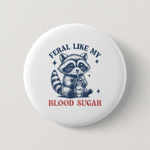 Feral Like My Blood Sugar Raccoon Td1 Diabetes Awa 6 Cm Round Badge