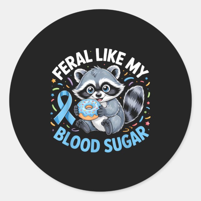 Feral Like My Blood Sugar Racoon  Classic Round Sticker (Front)