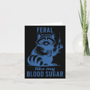 Feral Like My Blood Sugar Racoon Diabetes Card