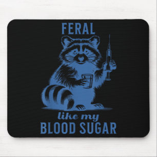 Feral Like My Blood Sugar Racoon Diabetes Mouse Pad