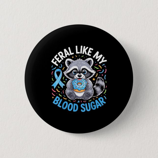 Feral Like My Blood Sugar Racoon Outfit With Donu 6 Cm Round Badge (Front)