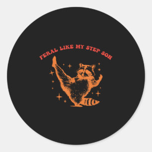 Feral Like My Step Son Humour Racoon Classic Round Sticker